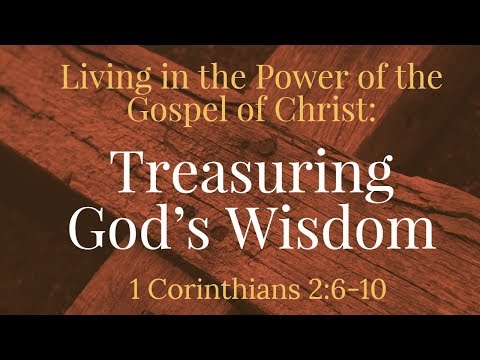 Treasuring God’s Wisdom - 1 Corinthians 2:6-10