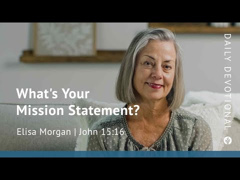 What’s Your Mission Statement? | John 15:16 | Our Daily Bread Video Devotional