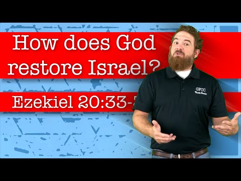 How does God restore Israel? - Ezekiel 20:33-38