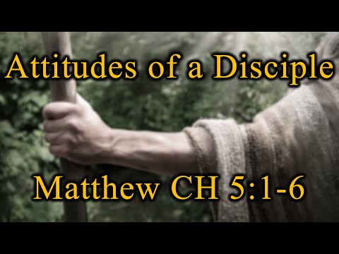 Attitudes of a Disciple, Matthew 5:1-6 - Thursday, August 22nd, 2024