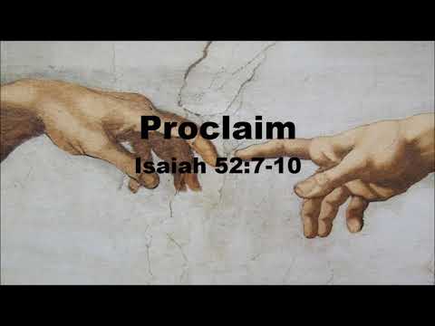 Proclaim - Isaiah 52:7-10