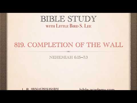 819. Completion of the Wall - Nehemiah 6:15~7:3