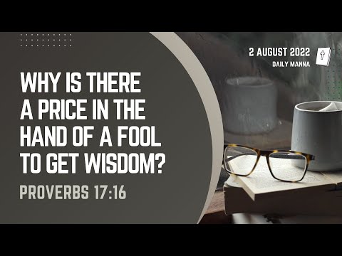 Proverbs 17:16 | Why Is There A Price In The Hand Of A Fool To Get Wisdom? | Daily Manna
