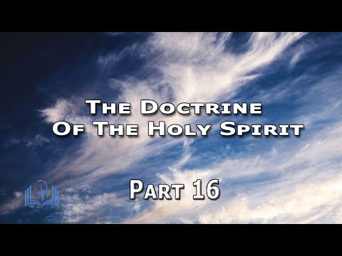 The Doctrine of The Holy Spirit - Part 16 - 1 Thessalonians 1:5-7 - Pastor Kevin