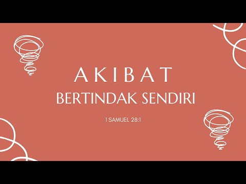 Akibat Bertindak Sendiri | 1 Samuel 28 : 1