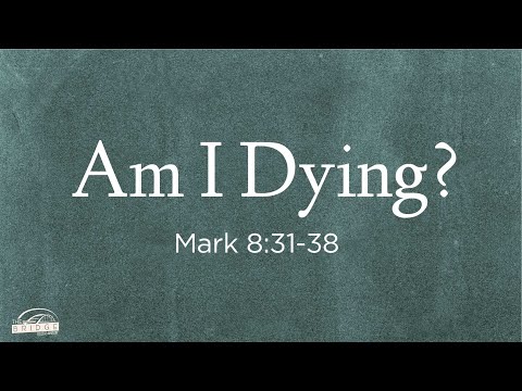 Am I Dying? (Mark 8:31-38) | The Bridge College Ministry | Pastor Jacob Mock