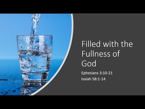 Filled with the Fullness of God - Ephesians 3:10-21