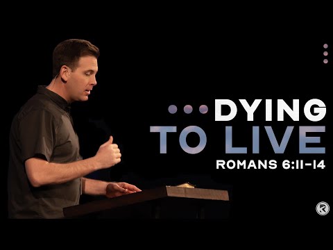 DYING TO LIVE: NO LONGER (Romans 6:11-14)