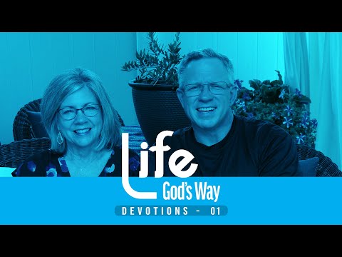 01 - Life God's Way Devotion  (Mark 4:23)