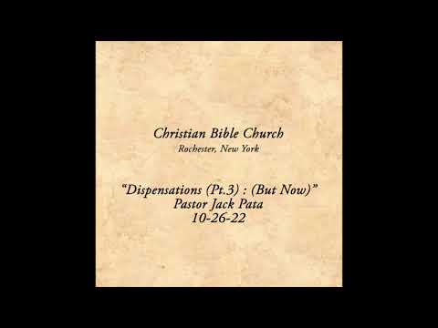 Dispensations Pt. 3 (But Now) | Ephesians 2:13 | 10-26-22 | Pastor Jack Pata  #kjv #BodyofChrist