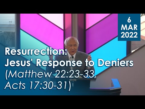 06/03/2022 - Resurrection: Jesus's Response to Deniers (Matthew 22:23-33, Acts 17:30-31)