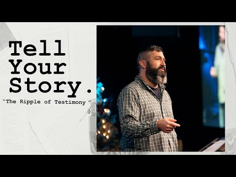 Tell Your Story "The Ripple of Testimony" Psalm 78:6-8
