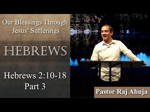 Our Blessings Through Jesus’ Sufferings – Part 3 // Hebrews 2:10-18