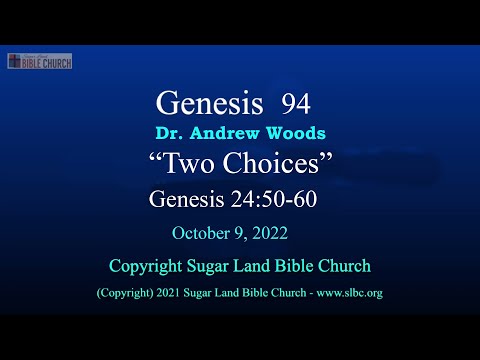 Genesis 094 - “Two Choices ” - Genesis 24:50-60 - 10-09-2022