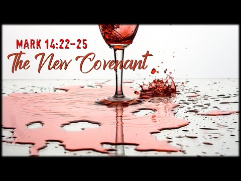 Mark 14:22-25 | The New Covenant