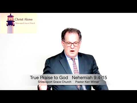True Praise to God - Nehemiah 9:4-15 - Full message