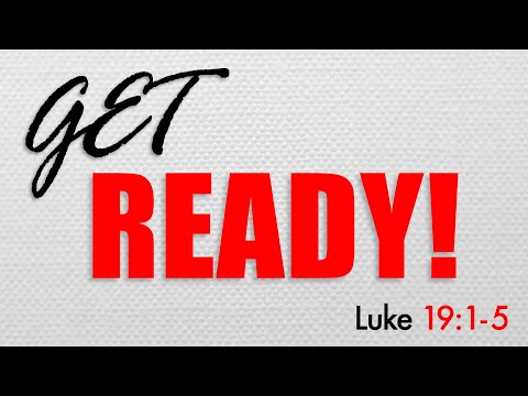 Get Ready! - Luke 19:1-5