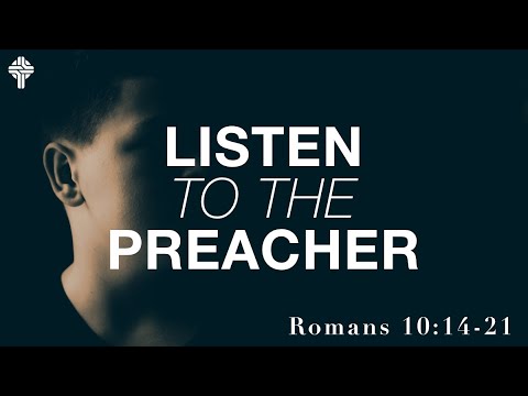 Listen to the Preacher || Romans 10:14-17 (GBC Sunday Sermon 6/19/22)