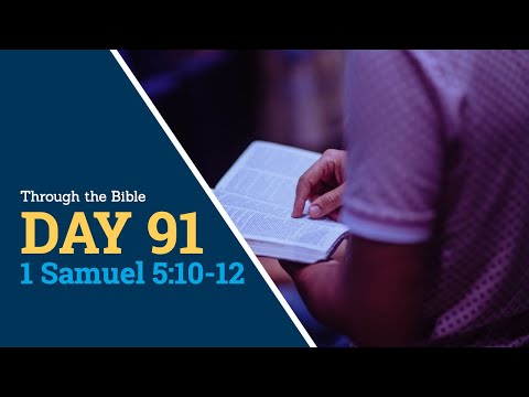 DAY 91 -- 1 Samuel 5:10-12 -- Through the Bible, 365 Daily Scripture Meditations, reading God's Word