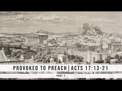 54 Provoked to Preach | Acts 17:13-21