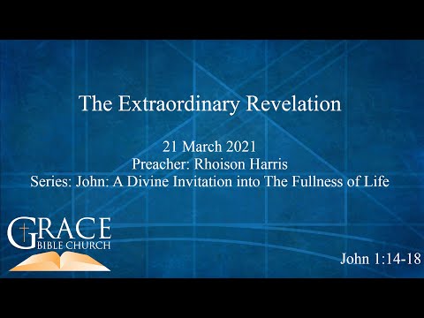 The Extraordinary Revelation | John 1:14-18 | 21 March, 2021