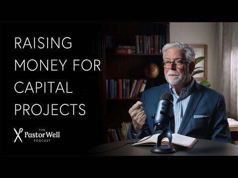 Raising Funds for Capital Projects | Pastor Well - Ep.103