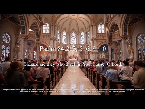 Holy Family – C - Psalm 84:2–3, 5–6, 9–10 - Blessed are they who dwell in your house, O Lord.