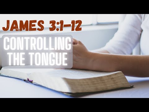 JAMES 3:1-12 CONTROLLING THE TONGUE (S9 E6)