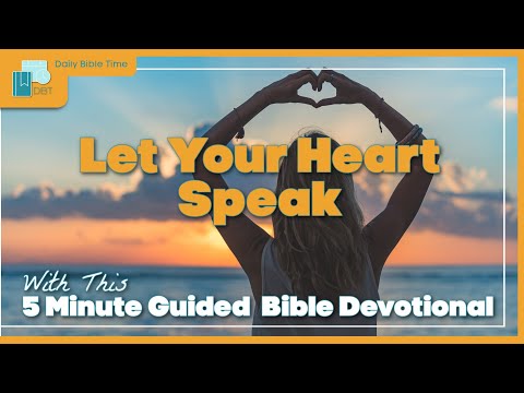 Your Bible Verse for Today ~ Daily Christian Devotionals [ Matthew 15:17-18 ] Let Your Heart Speak