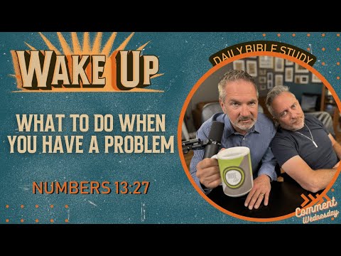 WakeUp Daily Devotional | What to do When You Have a Problem | Numbers 13:27