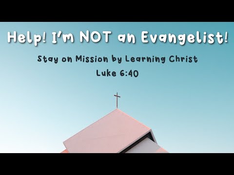 Help! I'm Not an Evangelist: "Luke 6:40"