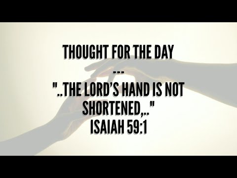 The Lord’s hand is not shortened(Isaiah 59:1) Thought for the day, Nov 4, 2017