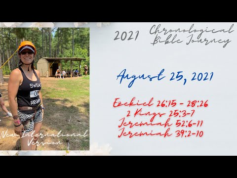 Chronological Daily Bible -August 25 -Ezekiel 26:15-28:26, 2 Kings 25:3-7, Jeremiah 52:6-11, 39:2-10