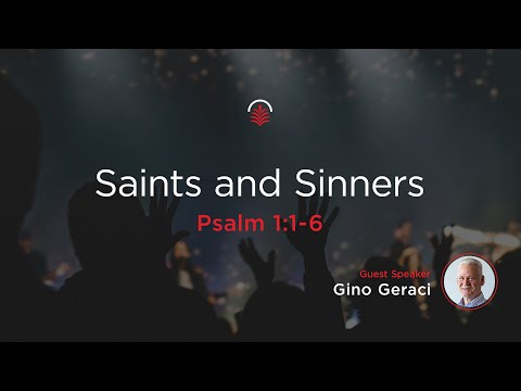 LIVE Wednesday 6:30 PM: Saints and Sinners - Psalm 1:1-6 - Gino Geraci