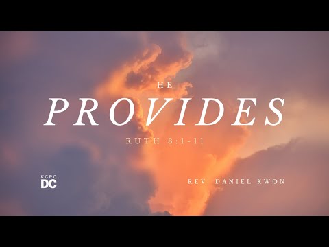 He Provides - Ruth 3:1-11 // KCPC DC // Jun 5, 2022