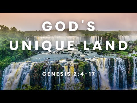 God's Unique Land [ Genesis 2:4-17 ] by Robin Brown