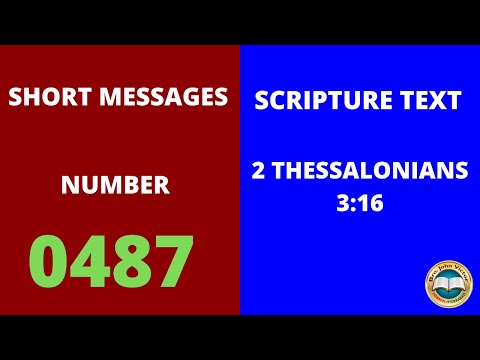 SHORT MESSAGE (0487) ON 2 THESSALONIANS 3:16