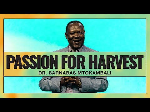 Passion for Harvest - Dr. Barnabas Mtokambali - River Valley Church