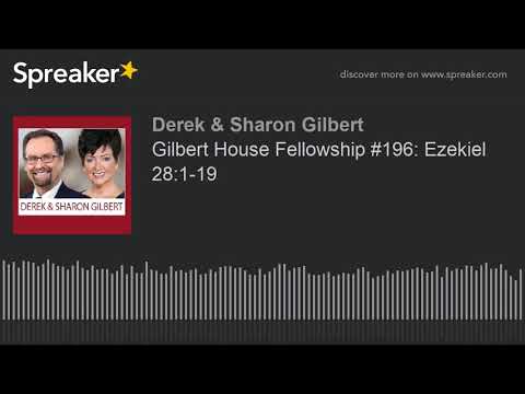 Gilbert House Fellowship #196: Ezekiel 28:1-19