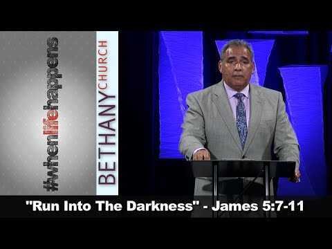 Run Into The Darkness! - James 5:7-11