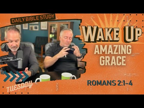 WakeUp Daily Devotional | Amazing Grace | Romans 2:1-4
