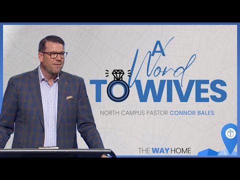 North Campus | A Word To Wives | Connor Bales | Prestonwood Baptist Church