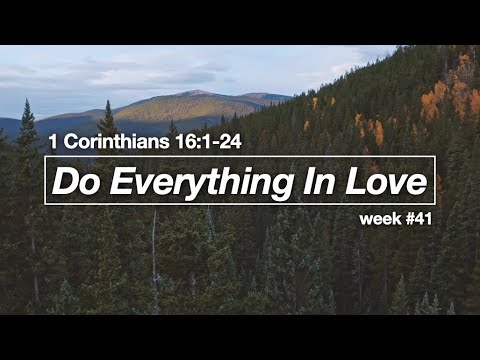 Do Everything In Love - 1 Corinthians 16:1-24