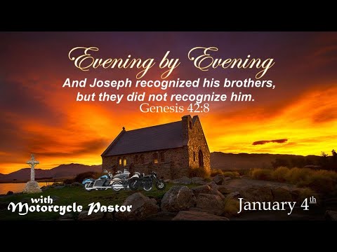 Evening by Evening - January 4th - Genesis 42:8