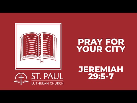 Pray for Your City … Jeremiah 29:5-7