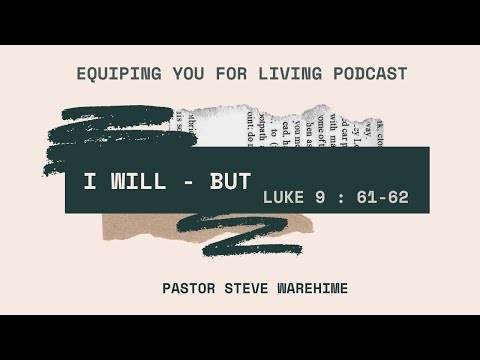 I will-but Luke 9:61-62