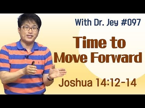 [With Dr. Jey #097] Time to move forward | Joshua 14:12-14