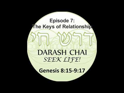 Podcast 7: The Keys of Relationship - Genesis 8:15 - 9:17