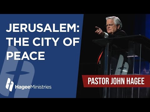 Pastor John Hagee - "Jerusalem: The City of Peace"