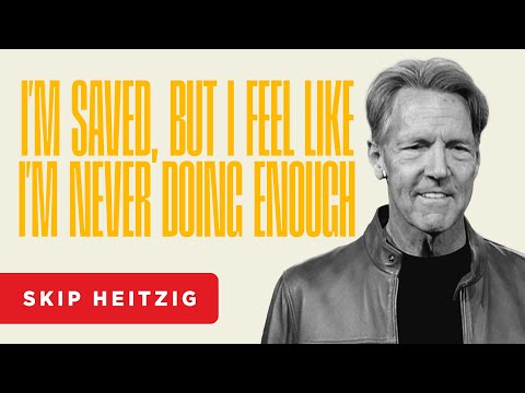 I’m Saved, but I Feel Like I’m Never Doing Enough - Galatians 3:1-4 | Skip Heitzig
